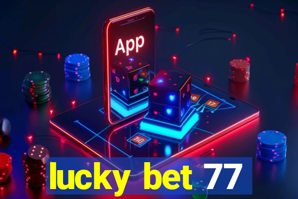 lucky bet 77